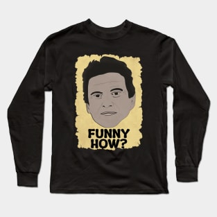 Funny How? - Joe Long Sleeve T-Shirt